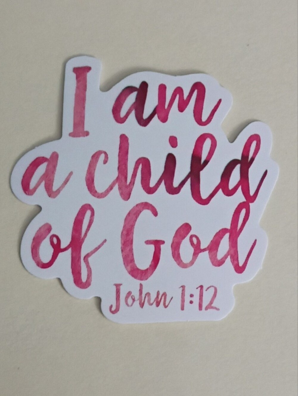 10/$10 Sticker - John 1:12 I Am A Child Of God - Pink Text Cursive Font